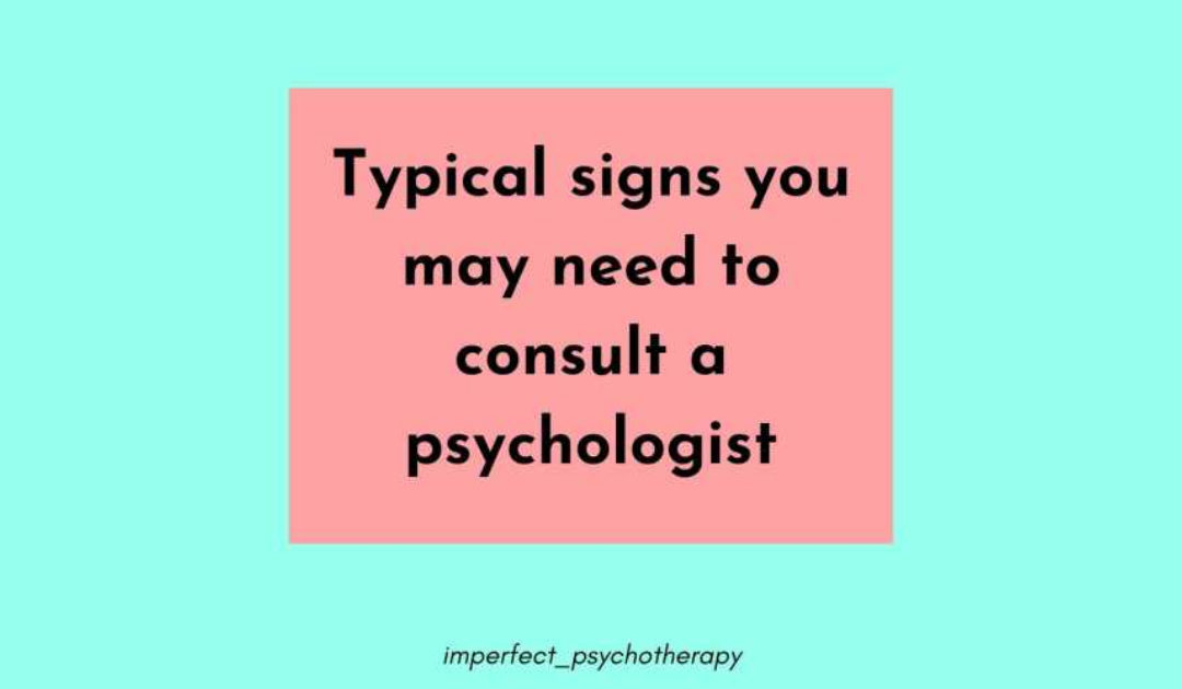 Typical Signs You May Need to Consult a Psychologist