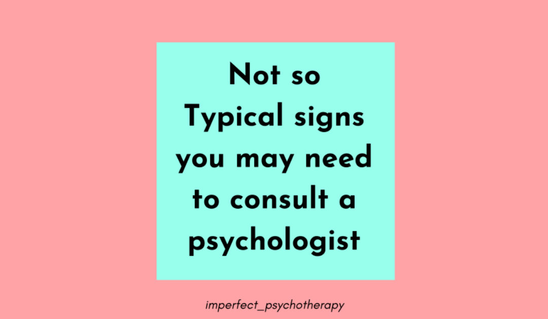 Not so Typical Reasons to Consult a Psychologist