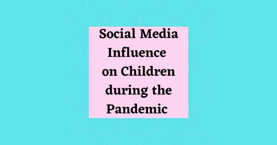 Social Media Influence on the children during the pandemic